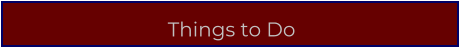Things to Do