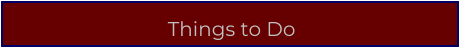 Things to Do