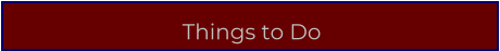 Things to Do