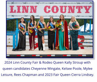2024 Linn County Fair & Rodeo Queen Kally Stroup with queen candidates Cheyenne Wingate, Kelsee Poole, Mylee Leisure, Rees Chapman and 2023 Fair Queen Cierra Lindsey.