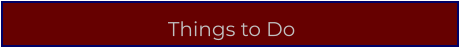 Things to Do