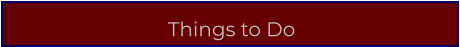 Things to Do