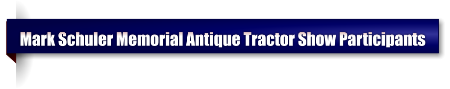 Mark Schuler Memorial Antique Tractor Show Participants