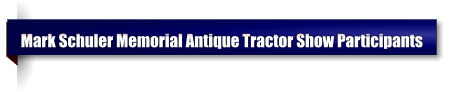 Mark Schuler Memorial Antique Tractor Show Participants