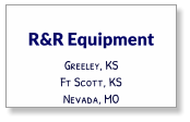 R&R Equipment Greeley, KS Ft Scott, KS Nevada, MO