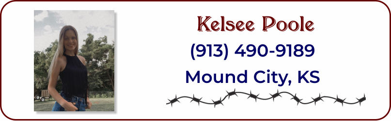 Kelsee Poole (913) 490-9189 Mound City, KS