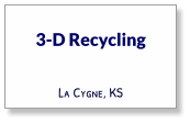 3-D Recycling La Cygne, KS