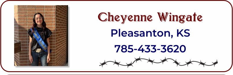 Congratulations! Cheyenne Wingate Pleasanton, KS 785-433-3620
