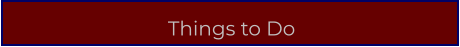 Things to Do
